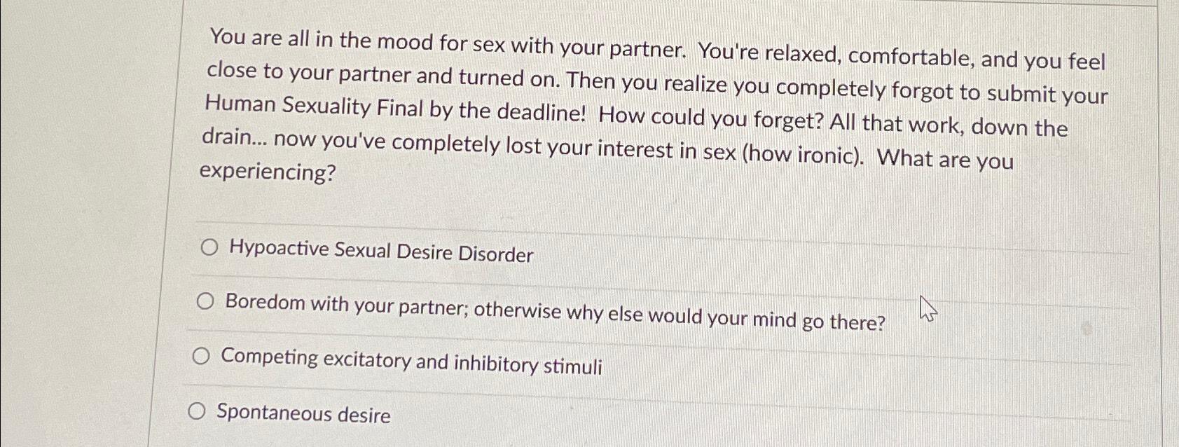 Solved You are all in the mood for sex with your partner. | Chegg.com