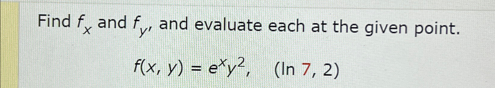 Solved Find fx ﻿and fy, ﻿and evaluate each at the given | Chegg.com