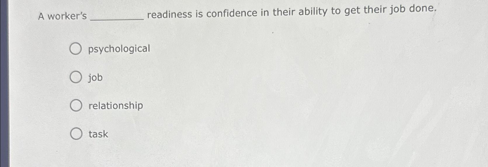 Solved A worker's readiness is confidence in their ability | Chegg.com