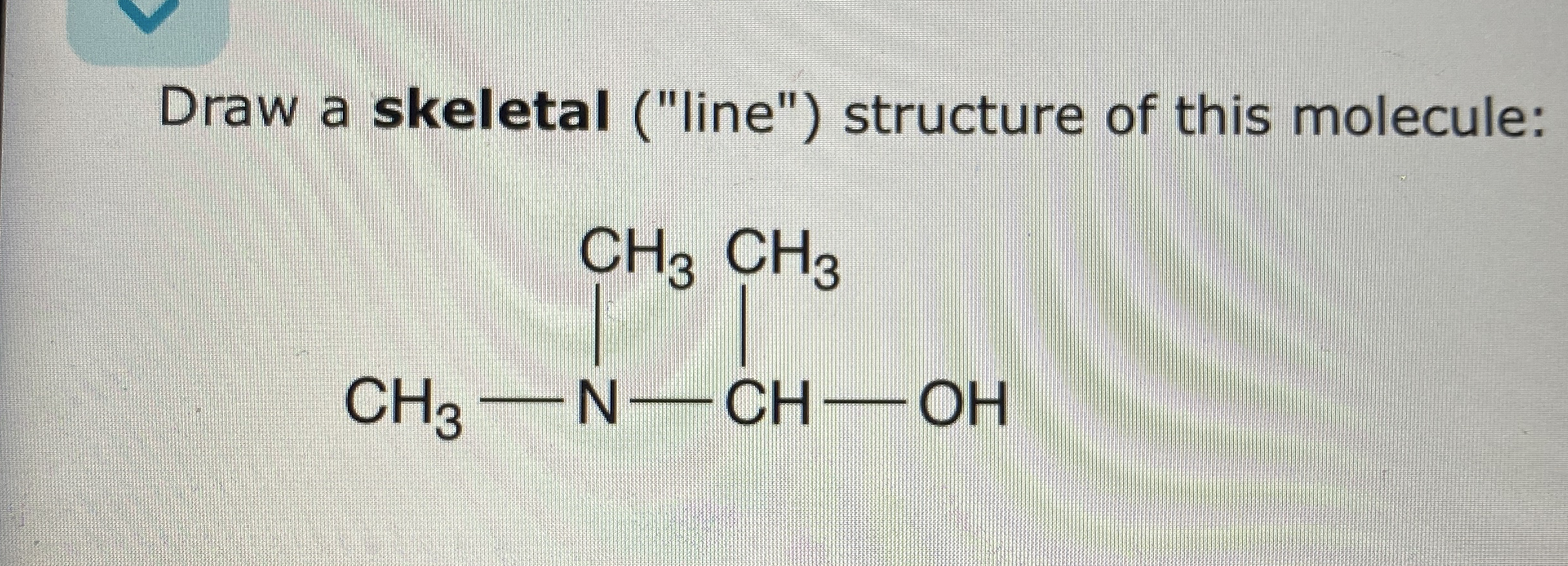 Solved Draw a skeletal ("line") ﻿structure of this molecule: | Chegg.com