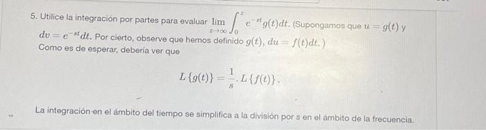 5. Utilice la integración por partes para evaluar \( \lim _{z \rightarrow \infty} \int_{0}^{z} e^{-s t} g(t) d t \). (Suponga