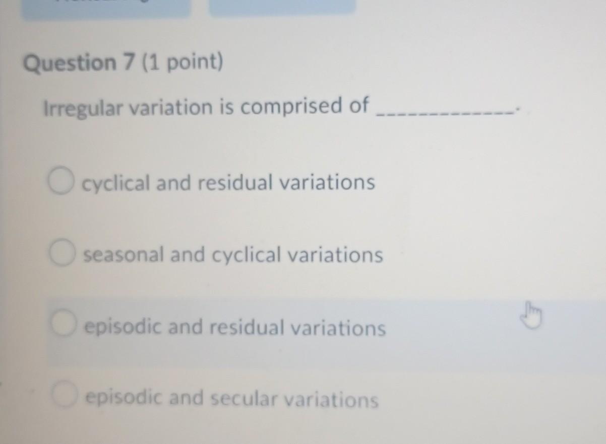 Solved Question 7 (1 point) Irregular variation is comprised | Chegg.com