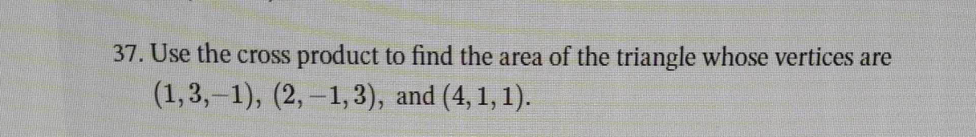 Solved 37. Use the cross product to find the area of the | Chegg.com