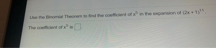 Solved Use the Binomial Theorem to find the coefficient of x | Chegg.com