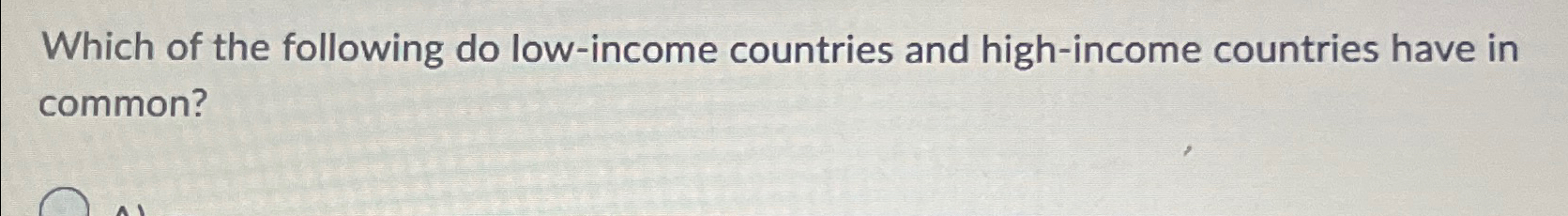 Solved Which of the following do low-income countries and | Chegg.com