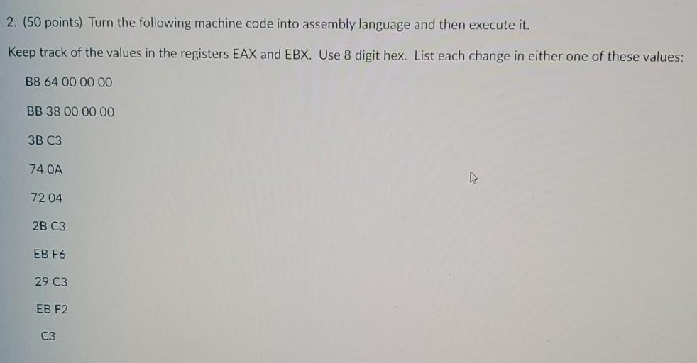Solved 2. (50 points) Turn the following machine code into | Chegg.com