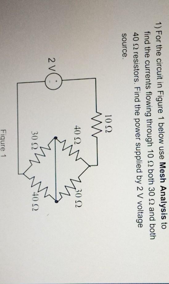 Solved 1) For the circuit in Figure 1 below use Mesh | Chegg.com