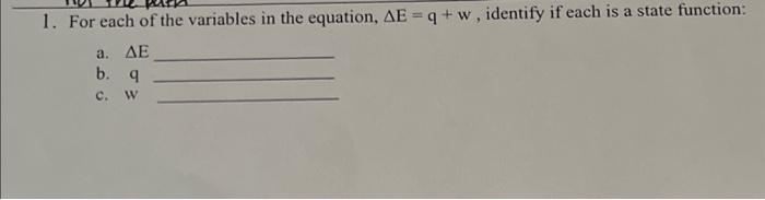 Solved 1. For each of the variables in the equation, ΔE=q+w, | Chegg.com