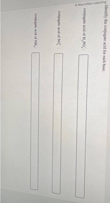 Solved Identify The Conjugate Acid For Each Base Conjugate Chegg Com