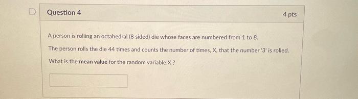 Solved D Question 4 4 pts A person is rolling an octahedral | Chegg.com