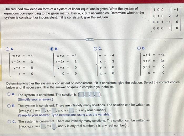 The reduced row echelon form of a system of linear equations is given. Write the system of equations corresponding to the giv