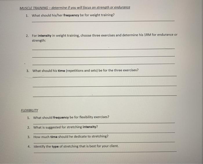 MUSCLE TRAINING - determine if you will focus on strength or endurance 1. What should his/her frequency be for weight trainin