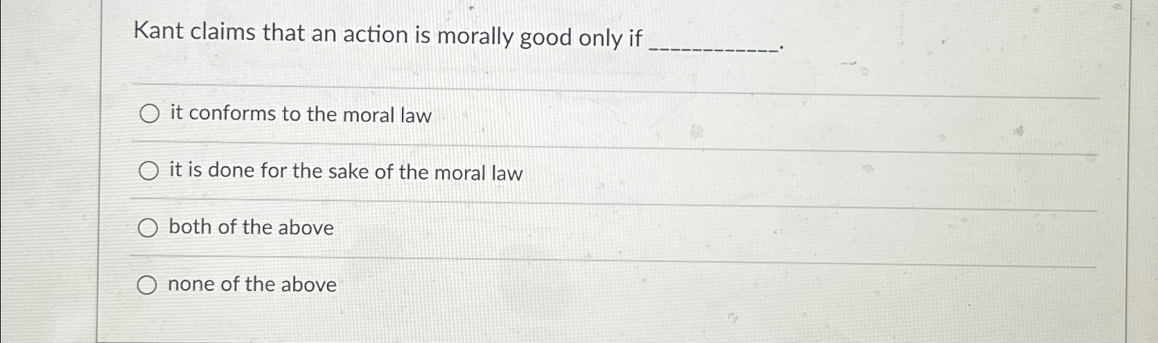 Solved Kant claims that an action is morally good only ifit | Chegg.com