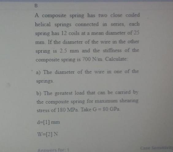 Solved B A Composite Spring Has Two Close Coiled Helical | Chegg.com