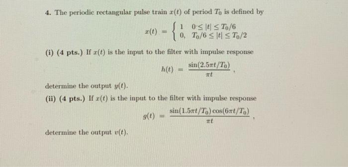 Solved 4. The periodic rectangular pulse train (t) of period | Chegg.com