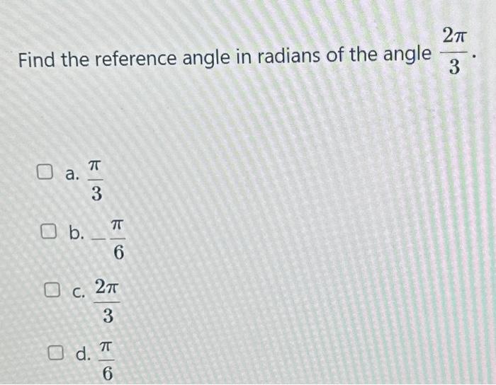 Solved 2π Find the reference angle in radians of the angle 3 | Chegg.com