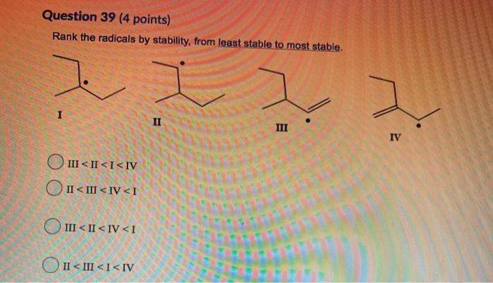 Solved Question 39 (4 points) Rank the radicals by | Chegg.com