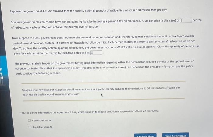 uppose the government has determined that the socially optimal quantity of radioactive waste is 120 million tons per day.
One