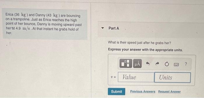 Solved Erica (39 kg ) and Danny (48 kg ) are bouncing on a