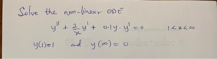 Solve the non-linear ODE y + y + only. y=0 YC)=1 and y(0) = 0 1 Lx Loo =