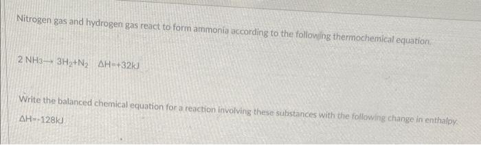 Nitrogen gas and hydrogen gas react to form ammonia according to the following thermochemical equation.
\[
2 \mathrm{NH}_{3} 