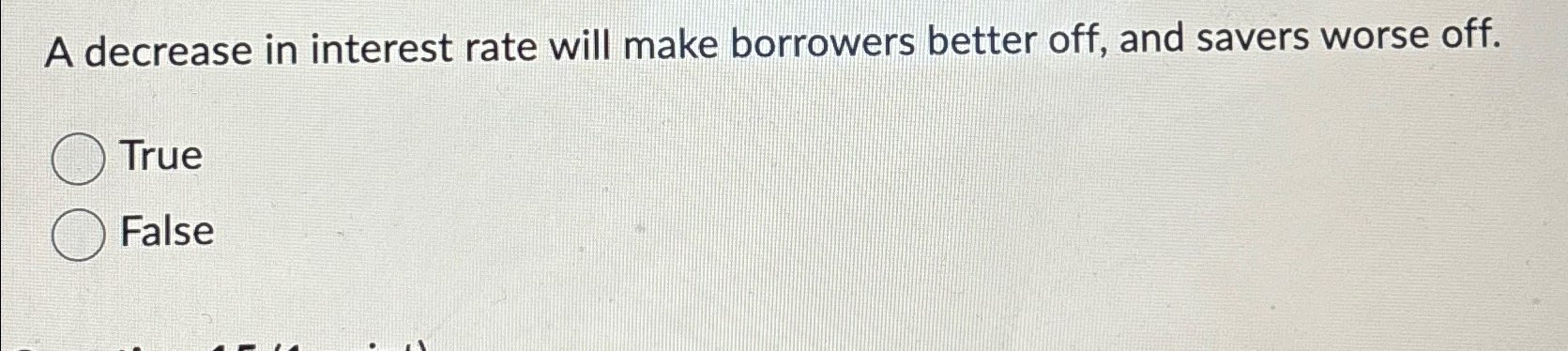 Solved A decrease in interest rate will make borrowers | Chegg.com