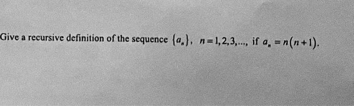 Solved Give a recursive definition of the sequence | Chegg.com