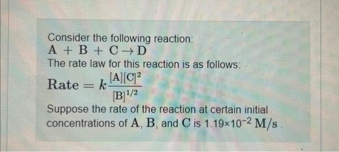 Solved Consider The Following Reaction: A+B+C→D The Rate Law | Chegg.com