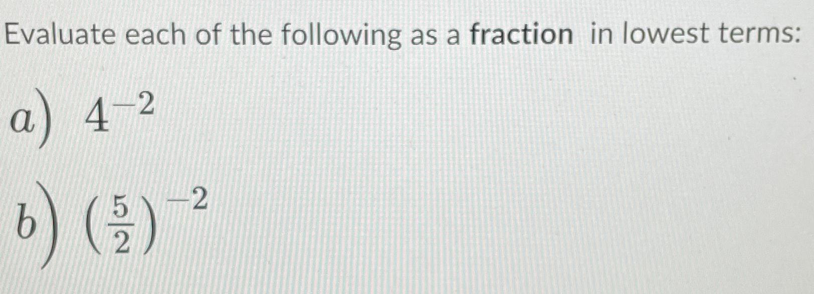 Solved Evaluate each of the following as a fraction in | Chegg.com