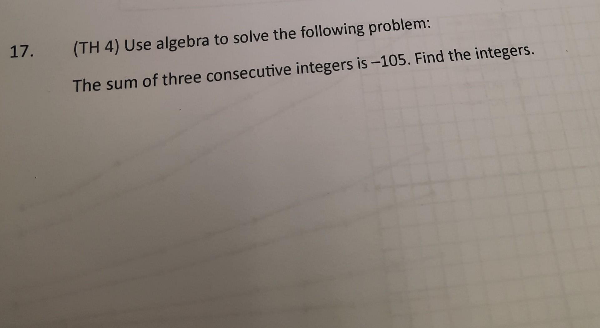 Solved 17. (TH 4) Use algebra to solve the following | Chegg.com