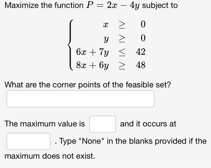 Solved Maximize the function P=2x−4y subject to | Chegg.com