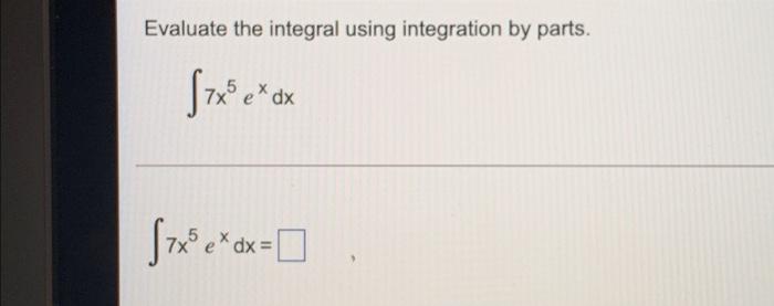 Solved Evaluate the integral using integration by parts. | Chegg.com