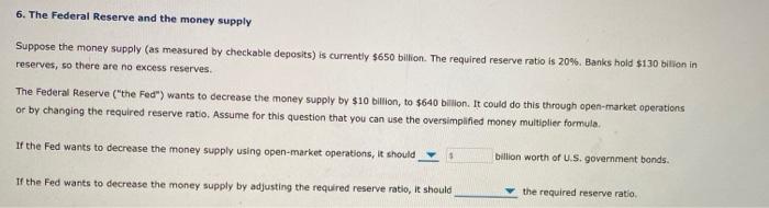 Solved 6. The Federal Reserve and the money supply Suppose | Chegg.com