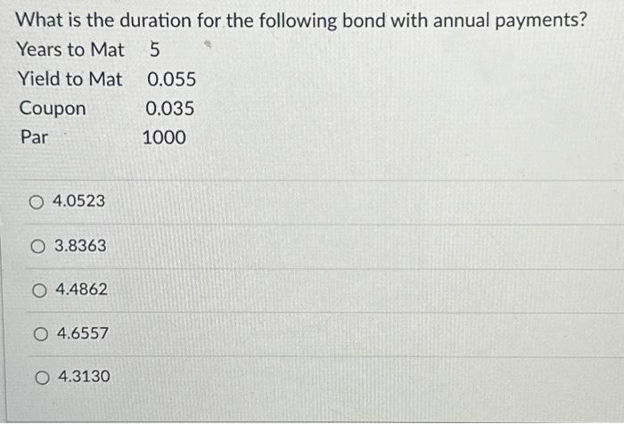 Solved What is the duration for the following bond with | Chegg.com