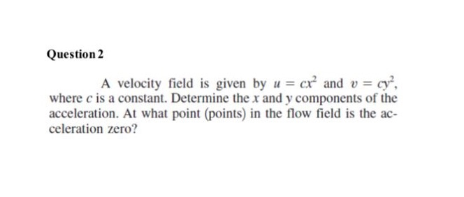 Solved Question 2 A velocity field is given by u cr and v cy | Chegg.com