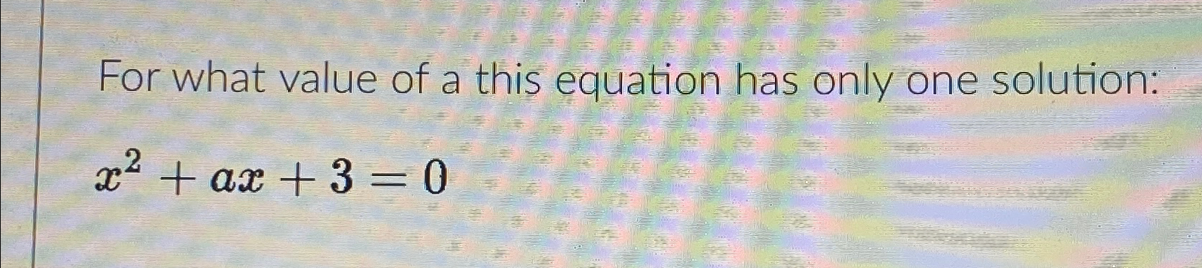 Solved For what value of a this equation has only one | Chegg.com