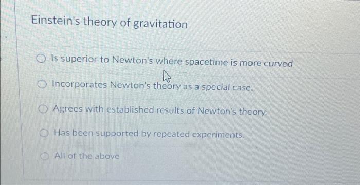 Solved Einstein's Theory Of Gravitation Is Superior To | Chegg.com