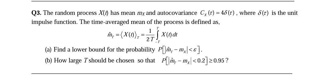 Solved Q3. The random process X(t) has mean mx and | Chegg.com