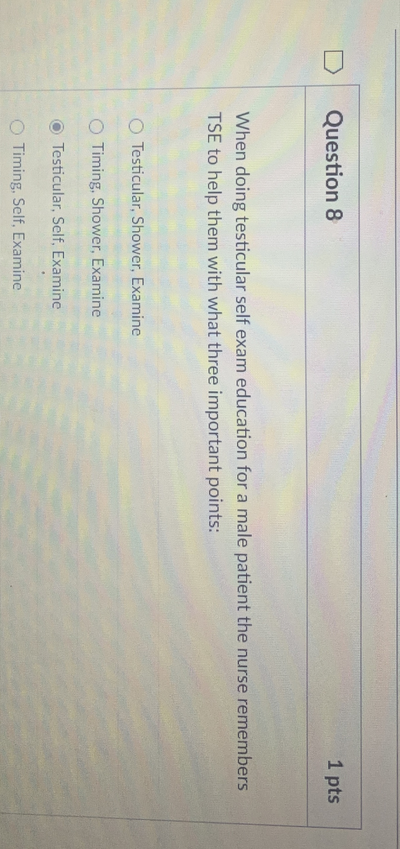 Solved Question 8When doing testicular self exam education