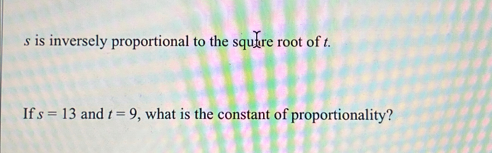 Solved s ﻿is inversely proportional to the squatre root of | Chegg.com