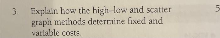 Solved Explain how the high-low and scatter graph methods | Chegg.com