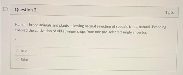 Solved D Question 3 1 pts Humans breed animals and plants | Chegg.com