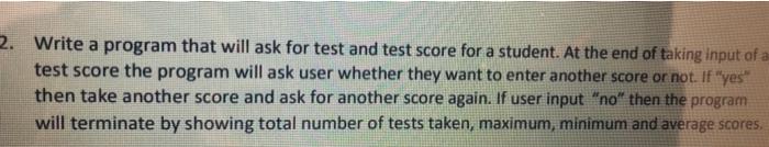 Solved 2. Write a program that will ask for test and test | Chegg.com