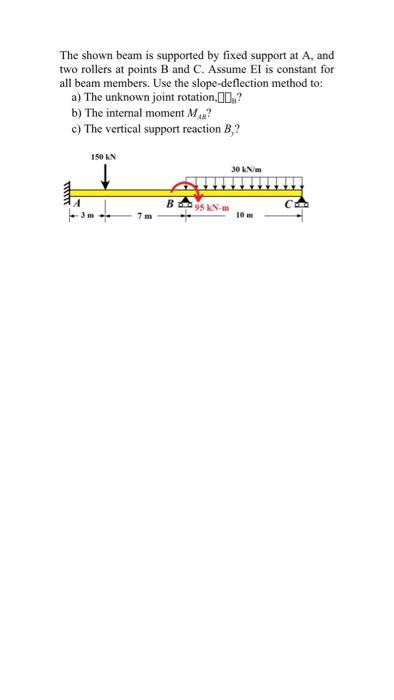 The shown beam is supported by fixed support at \( \mathrm{A} \), and two rollers at points \( \mathrm{B} \) and \( \mathrm{C