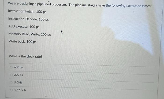 Solved We are designing a pipelined processor. The pipeline
