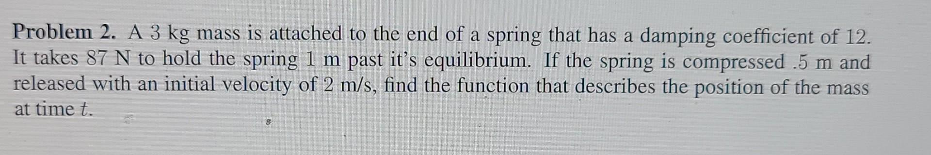 Solved Problem 2. A 3 kg mass is attached to the end of a | Chegg.com