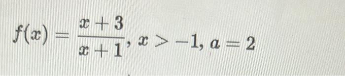 Solved f(x)=x+1x+3,x>−1,a=2x=2ln(y2−3)f(x)=x+1x+3,x>−1,a=2x= | Chegg.com