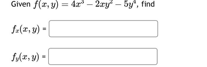 Solved Given F X Y 4x3−2xy2−5y4 Fx X Y Fy X Y