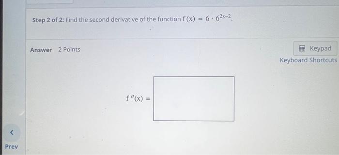 Solved Step 2 of 2 : Find the second derivative of the | Chegg.com