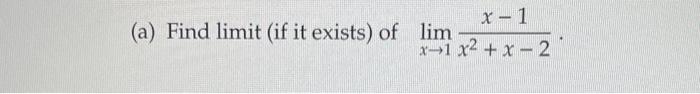 Solved A Find Limit If It Exists Of Limx→1x2 X−2x−1